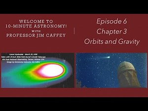 10-Minute Astronomy! Episode 6, Chapter 3 Orbits and Gravity