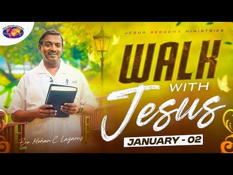 Walk with Jesus || Bro. Mohan C. Lazarus || January 02