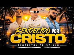 🔥 BENDECIDO POR CRISTO✝️ | Lo Nuevo de Daddy Yankee, Farruko & Redimi2 (IA) Reggaetón Cristiano 2026