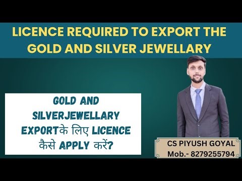 How to start Gems and Jewellery Export ? Licence required for export of gold and silver jewellary