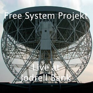 Free System Projekt - Live At Jodrell Bank