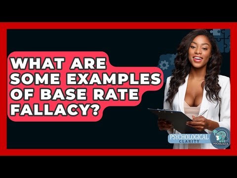 What Are Some Examples Of Base Rate Fallacy? - Psychological Clarity