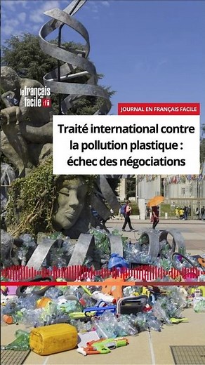 International treaty against plastic pollution: negotiations fail• Easy French with RFI
