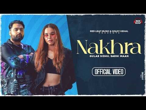 Nakhra (Official Video) Gulab Sidhu | Sargi Maan Suhail Choudhary | New punjabi songs 2025