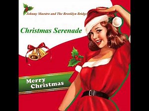 JOHNNY MAESTRO & THE BROOKLYN BRIDGE - CHRISTMAS SERENADE (Master Cut)