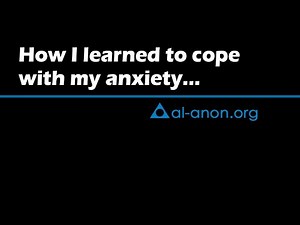 "How I learned to cope with my anxiety…" from Al-Anon Family Groups