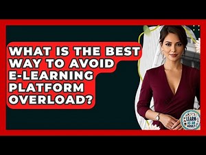 What Is The Best Way To Avoid E-learning Platform Overload? - Learn As An Adult