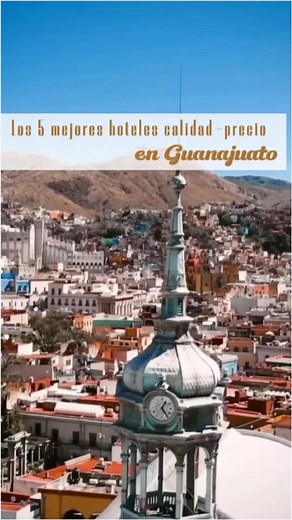 Los 5 mejores hoteles calidad-precio en Guanajuato