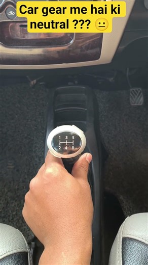 CAR gear me hai ya neutral 😐?? car learning beginner guide