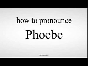 How to Pronounce Phoebe
