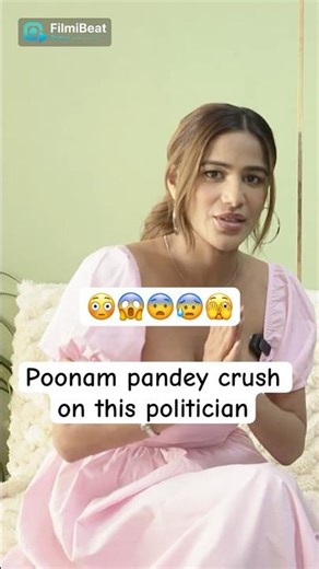 Poonam Pandey has crush on this politician? #shorts #filmibeatprime