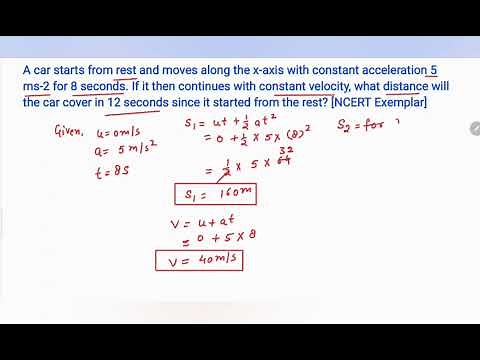 A car starts from rest and moves along the x-axis with constant acceleration 5 ms-2 for 8 seconds.