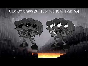 (REUPLOAD) Chuckles Error 20 (TLEASCEITEW) [Part 53]