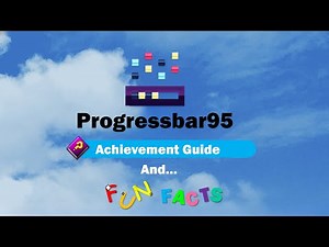 Progressbar95 - how to get all achievements (guide) and Fun facts! [1.0 build]
