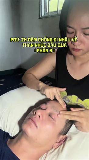 2H ĐÊM CHỒNG ĐI NHẬU VỀ THAN NHỨC ĐẦU QUÁ THÌ … (PHẦN 3) #trieumassgetainha #trieumassatannoi #MassageTherapy #massage