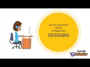 Video Pembelajaran Operasi Matriks [dengan Geogebra]