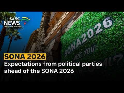 SONA 2026 | Expectations from political parties ahead of the SONA 2026