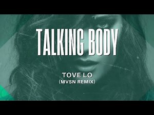 Tove Lo - Talking Body (MVSN Remix)