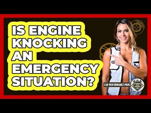 Is Engine Knocking An Emergency Situation?