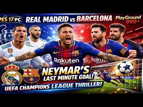 PES 2017 PC | Real Madrid vs Barcelona 🔥 Neymar Last Minute Winning Goal! | UCL Thriller Match