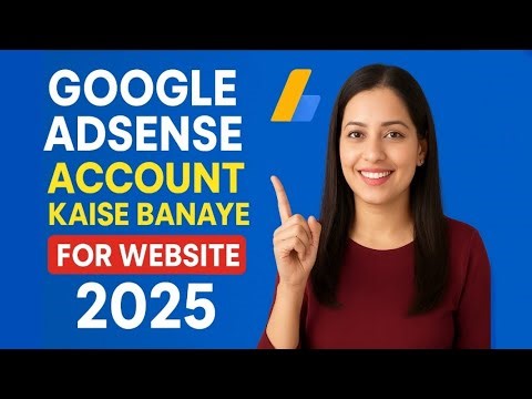 Google AdSense Account Kaise Banaye 2025 – Full Settings Guide