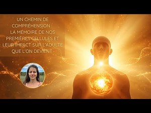 La mémoire cachée de nos premières cellules façonne toute notre vie