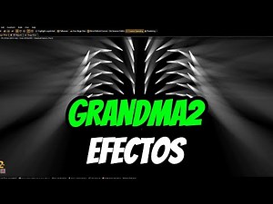 COMO CREAR EFECTOS EN LA CONSOLA GRANDMA2