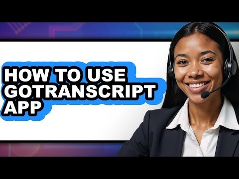 How to Use Gotranscript App - Step by Step