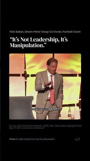 Nick Saban - Leadership Is For Their Benefit, Not Yours