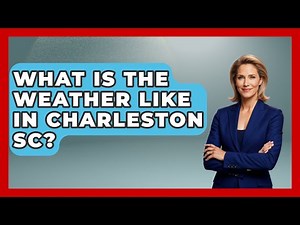What Is The Weather Like In Charleston SC? - United States Revealed