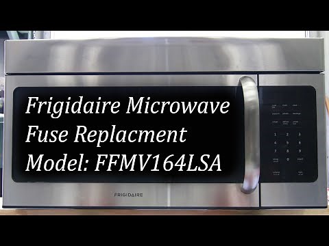 Frigidaire Microwave Fuse Replacement Model FFMV164LSA