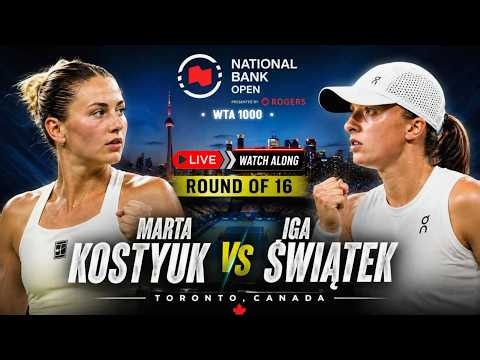 Canada Open Toronto Live: Marta Kostyuk vs Iga Swiatek - WTA 1000 National Bank Open R16 Tennis Live