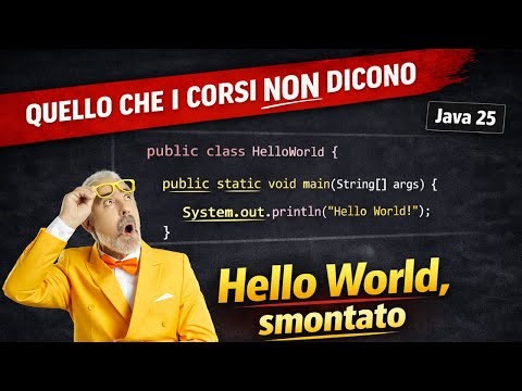 Hello World in Java SPIEGATO davvero (nessun corso lo fa)