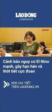 Cảnh báo nguy cơ El Nino mạnh, gây hạn hán và thời tiết cực đoan | Báo Lao Động