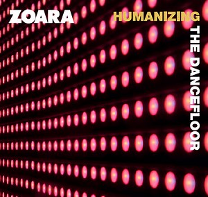 Zoara - Humanizing The Dancefloor