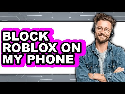 How to Block Roblox on My Phone 2025 - Easy Guide