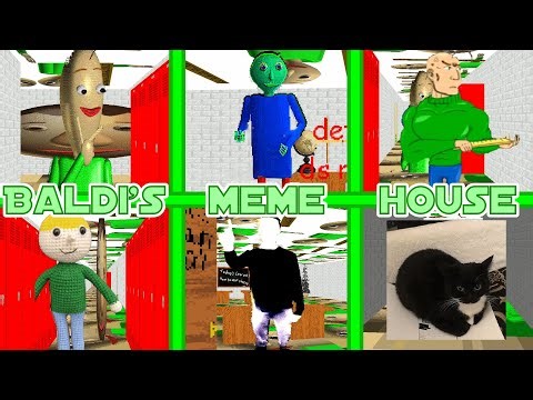 Baldi's Meme House // Many different characters █ Baldi's Basics █