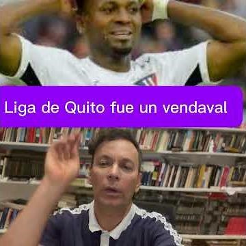 No hagas enojar a Liga de Quito porque te vapulea