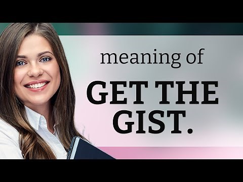 Understanding "Get the Gist": A Guide for English Language Learners