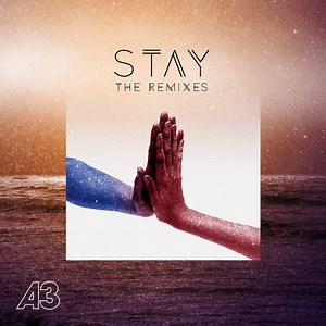 A3 - Stay (Remixes)