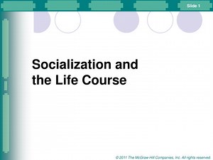 Socialization and the Life Course - SlideServe