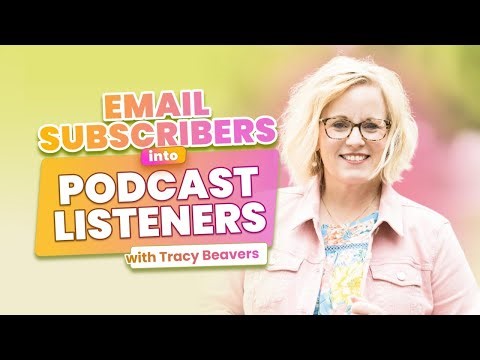 Turn Email Subscribers into Podcast Listeners w/ Tracy Beavers