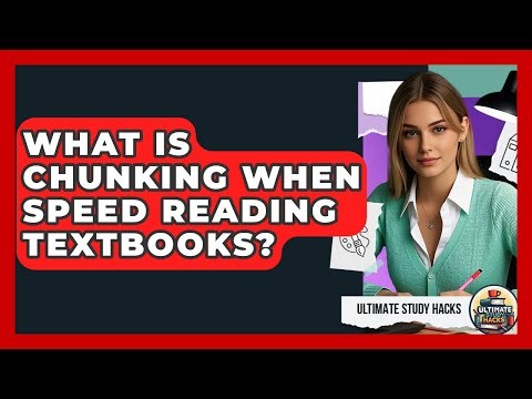 What Is Chunking When Speed Reading Textbooks? - Ultimate Study Hacks