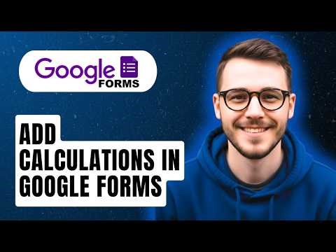 How To Add Calculations In Google Forms [2026 Guide]