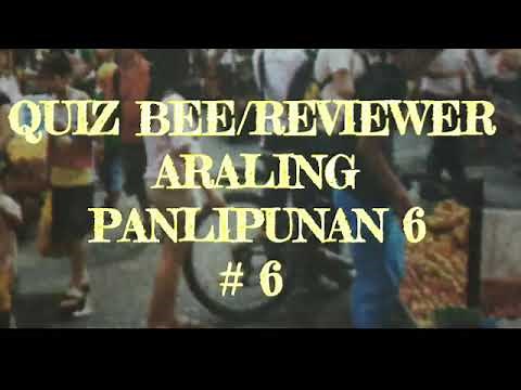 QUIZ BEE - REVIEWER # 6 ARALING PANLIPUNAN 6