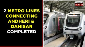 Mumbai To Get Two New Metro Lines, 2A And 7 To Be Commissioned | Mirror Now