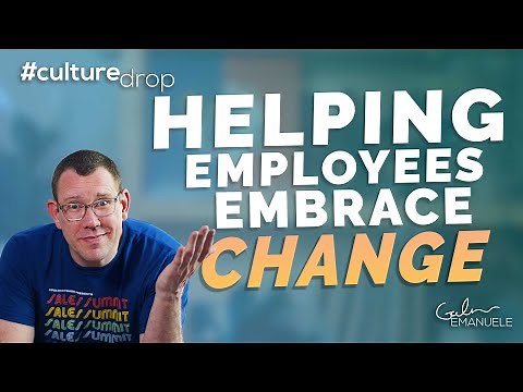 How to Help Employees Embrace Change | #culturedrop | Galen Emanuele
