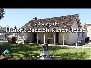 Exploring the Historic Bancroft Ranch House in Spring Valley, California