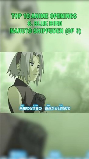 Top 10 anime openings. 8. Naruto “Blue Bird”