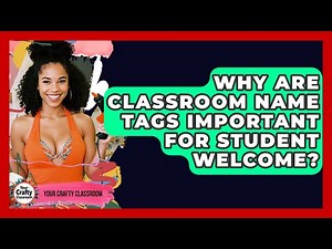 Why Are Classroom Name Tags Important For Student Welcome? - Your Crafty Classroom